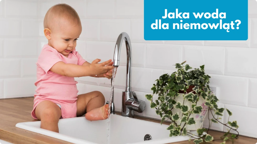 Jaka woda dla niemowlaka? Butelka, kaszki i filtr do wody dla dziecka