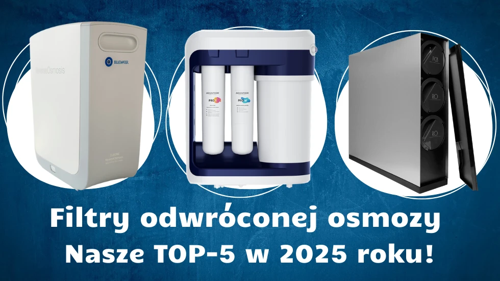 Ranking systemów odwróconej osmozy do domu 2025 rok. Jaki wybrać?